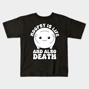 Moopsy Is Life And Also Death Kids T-Shirt